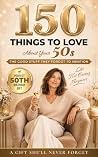150 Things To Lov...