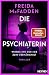 Die Psychiaterin – Wurde ihr der Job zum Verhängnis?