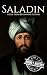 Saladin: A Life from Beginning to End (Military Biographies)