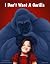 I Don't Want A Gorilla by Becka Gast
