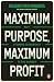 Maximum Purpose, Maximum Pr...