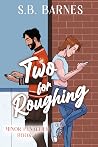 Two for Roughing by S.B. Barnes