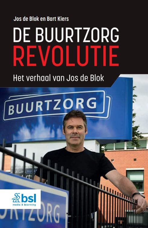 De buurtzorgrevolutie: Het verhaal van Jos de Blok
