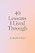 40 Lessons I Lived Through