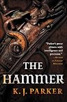 The Hammer by K.J. Parker