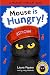 Mouse is Hungry! by Laura Papero
