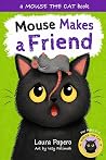 Mouse Makes a Friend! (Mouse the Cat)
