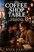The Coffee Shop Table: Two ...