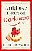 Artichoke Heart of Darkness...