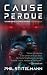 Cause Perdue by Phil Stitelmann Cause Perdue by Phil Stitelmann