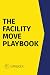 The Facility Move Playbook ...