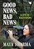 Good News, Bad News by Maya Sharma