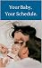 Your Baby, Your Schedule.: ...