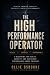 The High Performance Operator: A Blueprint for Health, Capacity and Sustained Performance Under Pressure