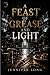 A Feast of Grease and Light