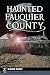 Haunted Fauquier County by Meaghan Reddick