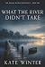 What the River Didn't Take:...