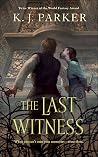 The Last Witness by K.J. Parker