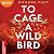 To cage a wild bird T1 by Brooke Fast