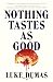 Nothing Tastes as Good