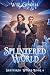 Splintered World by W.R. Gingell
