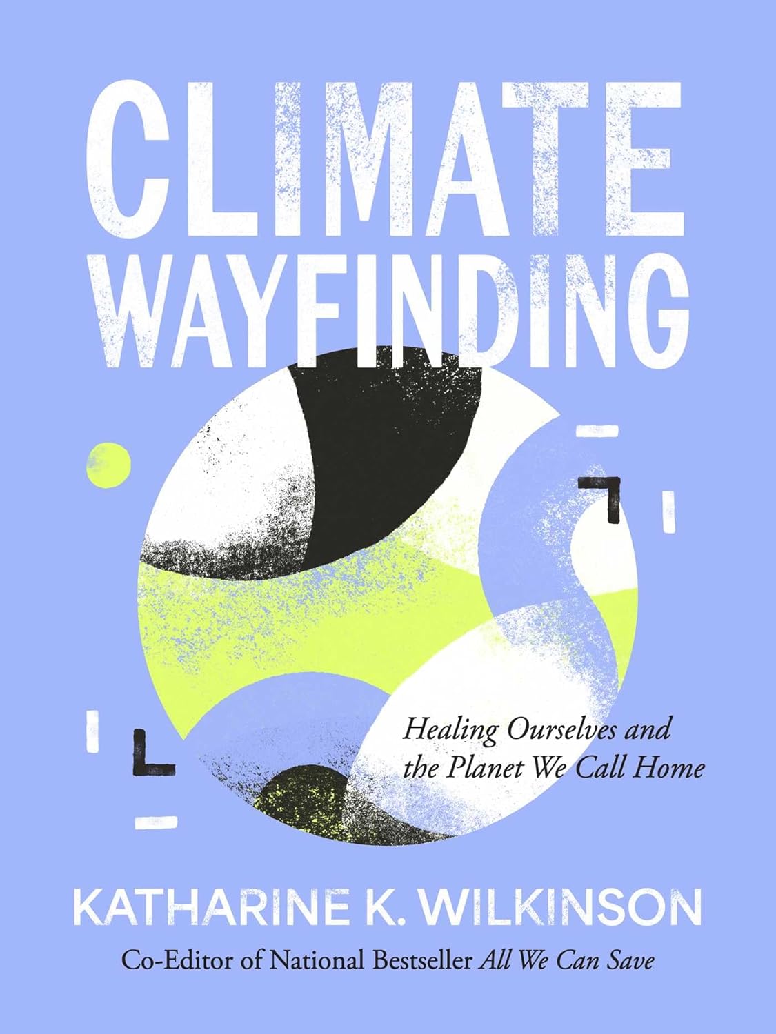 Climate Wayfinding: Healing Ourselves and the Planet We Call Home