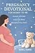 PREGNANCY DEVOTIONAL FOR MO...