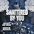 Shattered by You: The Viper...