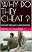 WHY DO THEY CHEAT ?: THE MO...