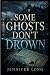 Some Ghosts Don't Drown