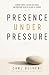 Presence Under Pressure by Carl Oliveri