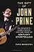 The Gift of John Prine by Dave Hoekstra