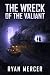 The Wreck of the Valiant by Ryan  Mercer