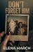 Don't Forget Him by Elena March