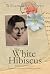 The White Hibiscus by William Brett Parent