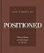 Positioned: 50 Days of Aligning with God's Purpose for Your Life
