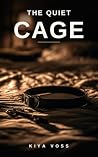 The Quiet Cage: A...