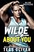 Wilde About You: A Brother's Best Friend Romance (Wilde Brothers Book 4)
