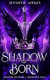 Shadow Born (Legends of Light & Shadows Saga) Shadow Born (Legends of Light & Shadows Saga)