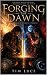 Forging The Dawn: The origi...