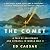 The Comet by Ed Caesar The Comet by Ed Caesar