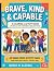 Brave, Kind & Capable: A Co...