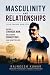 Masculinity and Relationshi...