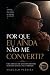 POR QUE EU AINDA NÃO ME CON...
