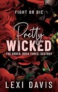 Pretty Wicked. The Order. Book Three: Destroy: A Southern Gothic Secret Society Romance