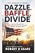 Dazzle, Baffle, Divide: How Political Deception Put the American Dream on Life Support, and What It Will Take to Save It (The Division Trilogy)