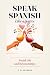 Speak Spanish Like a Native...