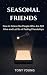 Seasonal Friends: How to Gr...