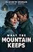 What the Mountain Keeps: Ca...