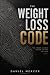 THE WEIGHT LOSS CODE: The H...